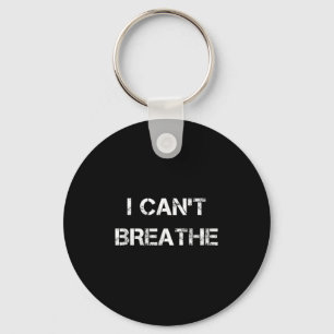 I Can't Breathe, Protest And Equal Rights  Key Ring