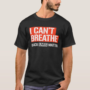 I CAN'T BREATHE T-Shirt