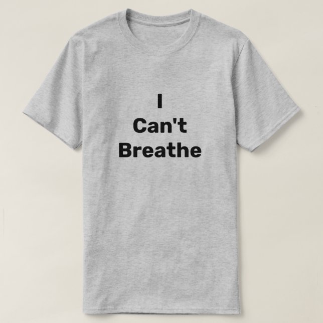 I Can't Breathe T-Shirt (Design Front)