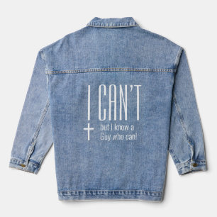 I Can't But I Know a Guy Christian Denim Jacket
