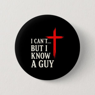 I Can't But I Know A Guy Christian Faith Humor Shi 6 Cm Round Badge