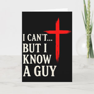 I Cant But I Know A Guy Christian Faith Humour Shi Card