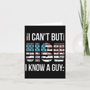 I Can't But I Know A Guy Funny Card
