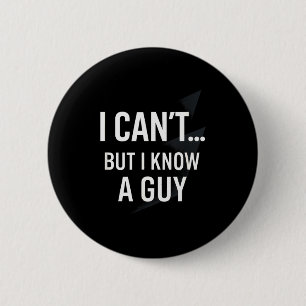 I Cant... But I Know A Guy - Funny Christian Humor 6 Cm Round Badge