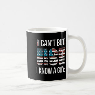 I Can't But I Know A Guy Funny Coffee Mug