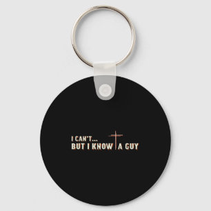 I Cant But I Know A Guy Jesus Cross Christian Grap Key Ring