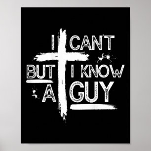 I Can't But I Know A Guy Jesus Cross Christian (on Poster