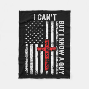I Can't But I Know A Guy Jesus Cross Fleece Blanket