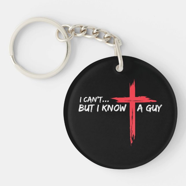 I Can't But I Know A Guy Jesus Cross Funny Christi Key Ring (Front)