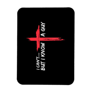 I Can't But I Know A Guy Jesus Cross Funny Christi Magnet