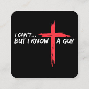 I Can't But I Know A Guy Jesus Cross Funny Christi Square Business Card