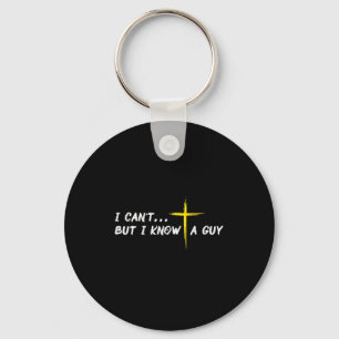 I Cant But I Know A Guy Jesus Cross Funny Christia Key Ring