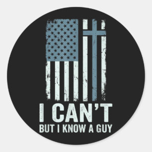 I Cant But I Know A Guy Jesus Cross Funny Classic Round Sticker