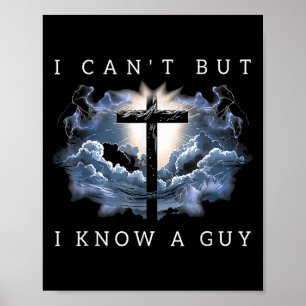 I Can't But I Know A Guy Poster