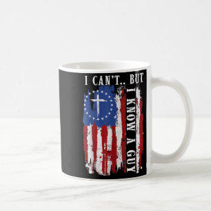 I Can't But I Know A Guy Shirt - Religious Christi Coffee Mug