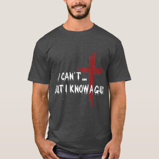 I cant but I know a Guy T-Shirt