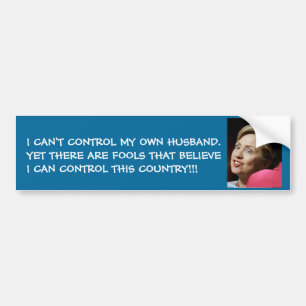 I CAN'T CONTROL MY OWN HUSBAND.... BUMPER STICKER