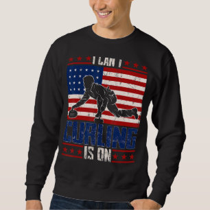 I Can't Curling Is On Winter Sports Fan Support U Sweatshirt