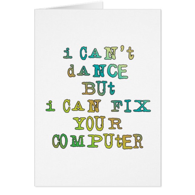 I Can't Dance But I Can Fix Your Computer (Front)
