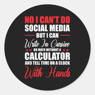 I Can't Do Social Media But I Can Write In Cursive Classic Round Sticker