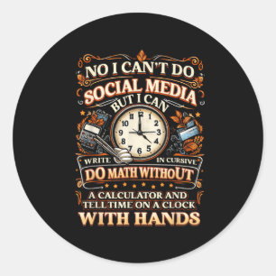 I Can't Do Social Media But I Can Write In Cursive Classic Round Sticker