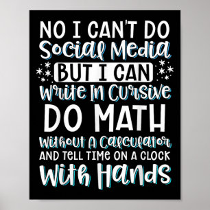 I Can't Do Social Media But I Can Write In Cursive Poster