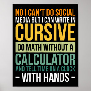 I Can't Do Social Media But I Can Write In Cursive Poster