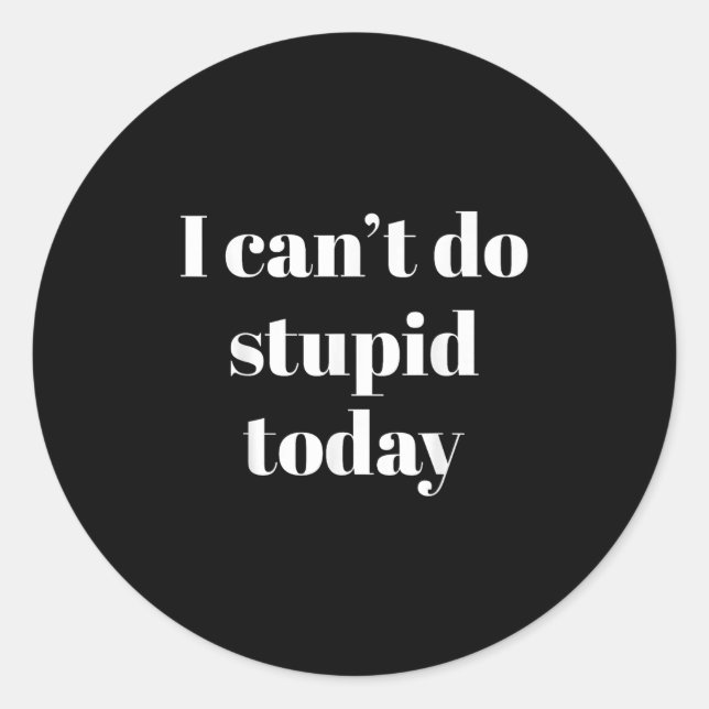 I Can't Do Stud Today  Classic Round Sticker (Front)