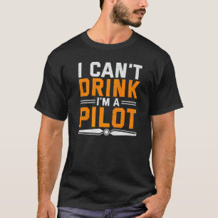 I Can't Drink I'm A Pilot  Aeroplane Aviation Grap T-Shirt