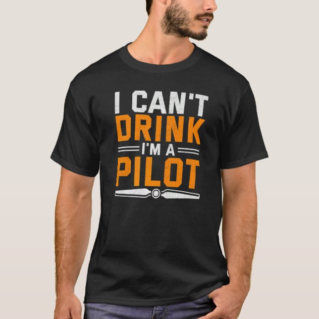 I Can't Drink I'm A Pilot  Aeroplane Aviation Grap T-Shirt (Front)