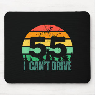I Cant Drive 55 Bday Retro Birthday Party For Men Mouse Pad
