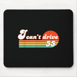I Cant Drive 55 Bday Retro Birthday Party Men Wome Mouse Pad