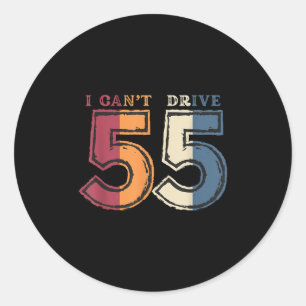 I Cant Drive 55 Legend 1970 55th Birthday Retro Me Classic Round Sticker