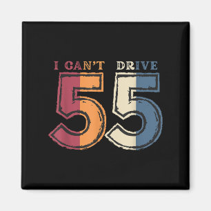 I Cant Drive 55 Legend 1970 55th Birthday Retro Me Magnet