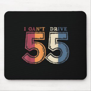 I Cant Drive 55 Legend 1970 55th Birthday Retro Me Mouse Pad