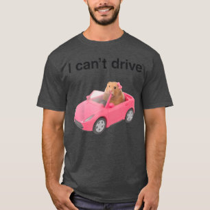 i Cant Drive Hamster Funny Meme Rat Lovers Meme Y2 T-Shirt