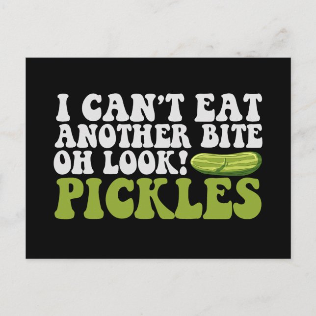 I Can't Eat Another Bite oh Look Pickle Funny Gift Postcard (Front)