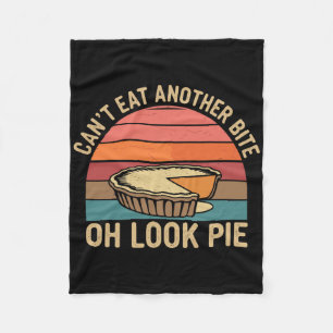 I Can't Eat Another Bite Oh Look Pie Fall Funny Th Fleece Blanket
