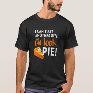 I Can't Eat Another Bite Oh Look Pie Vintage Thank T-Shirt