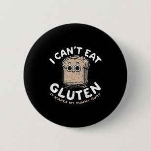 I Can't Eat Gluten It Makes My Tummy Hurt 6 Cm Round Badge
