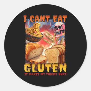 I Can't Eat Gluten It Makes My Tummy Hurt Classic Round Sticker