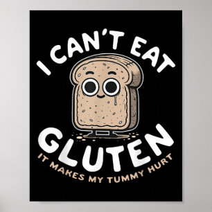 I Can't Eat Gluten It Makes My Tummy Hurt Poster