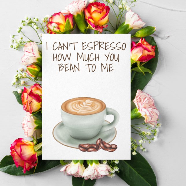I Can't Espresso How much You Bean to Me Card (Creator Uploaded)