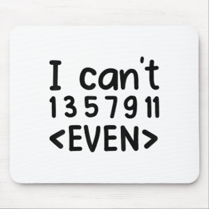 I Can't Even Odd Numbers Math Joke Pun Math Lovers Mouse Pad