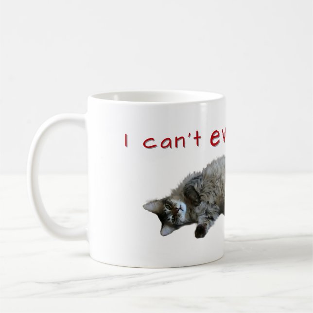 I Can't Even Right Now Cat Mug (Left)
