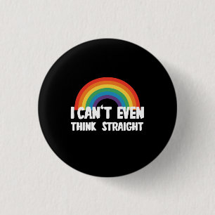 I Can't Even Think Straight Funny Gay Pride 3 Cm Round Badge
