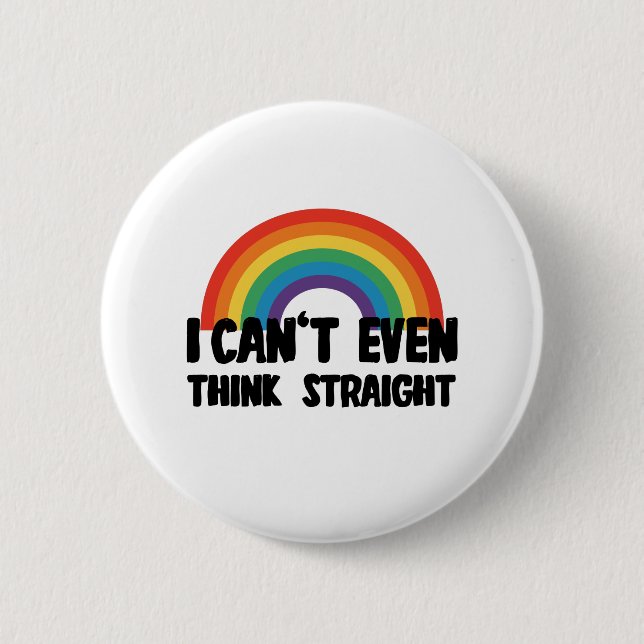 I Can't Even Think Straight Funny Gay Pride 6 Cm Round Badge (Front)