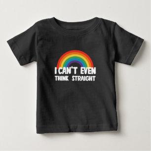 I Can't Even Think Straight Funny Gay Pride Baby T-Shirt