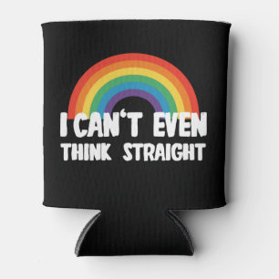 I Can't Even Think Straight Funny Gay Pride Can Cooler