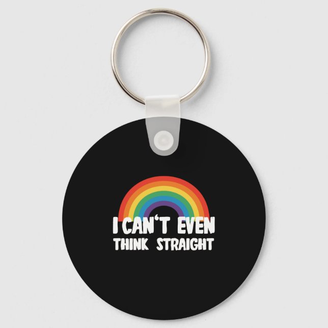 I Can't Even Think Straight Funny Gay Pride Key Ring (Front)